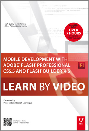 Mobile Development with Flash Professional CS5.5 and Flash Builder 4.5: Learn by Video